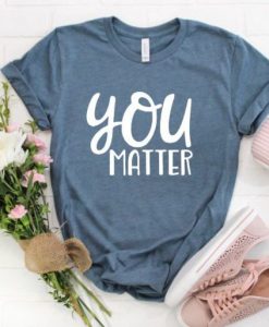 You Matter T-shirt FD01