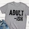 Adultish funny T-shirt AV