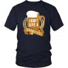 I Dont Give a Beer Festival T-shirt SR01