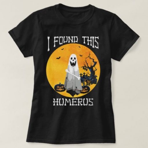 I Found This Humerus Boos Halloween T-Shirt EL