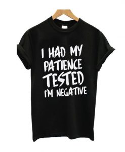 I Had My Patience Design T-Shirt DV31