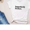 Imperfectly Perfect T-Shirt AV