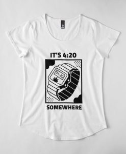 Its 420 Somewhere T-Shirt EL01