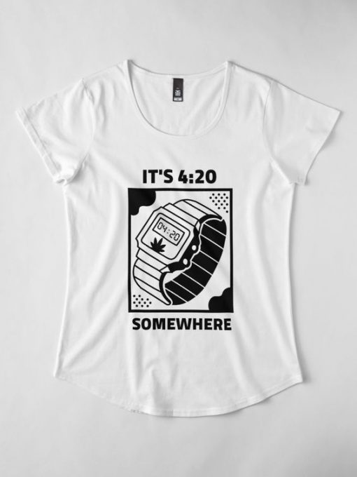 Its 420 Somewhere T-Shirt EL01