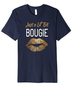 Just a Lil Bit Bougie T-SHIRT ER01