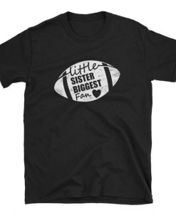 Little Sister Biggest Fan T-Shirt EL01