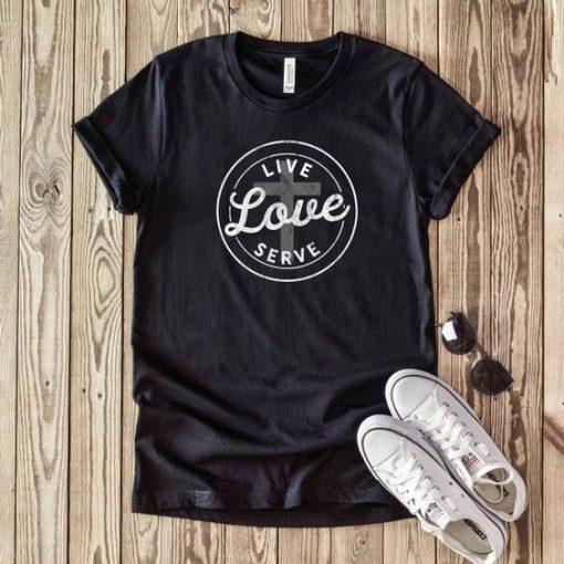 Live Love Serve T-Shirt FR29