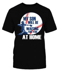 My Son Will Be Waiting For You T-Shirt SR01