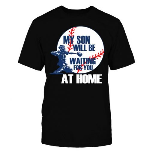 My Son Will Be Waiting For You T-Shirt SR01