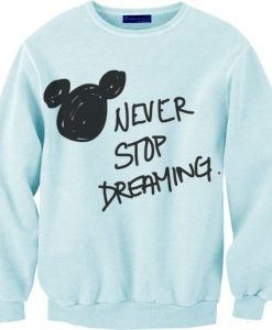 Never Stop Dreaming Disney Sweatshirt FD
