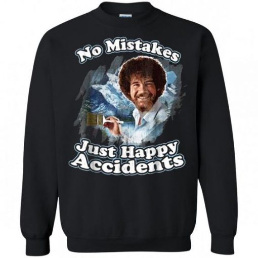 No Mistakes Just Happy Accidents Sweatshirt EL29