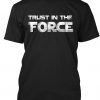 Trust In The Force Line Design T-Shirt DV29