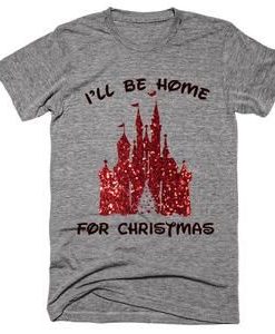 ll be home for Christmas Tshirt FD