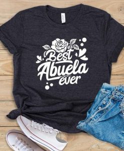 Best Abuela Ever T-Shirt AZ28N