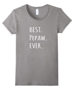 Best Pepaw Ever t shirt N21DN