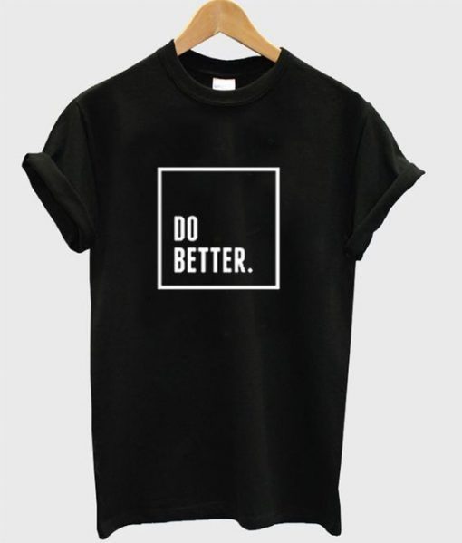 Do Better T-Shirt EM6N