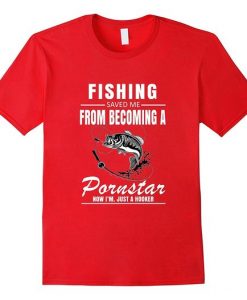 Fishing Saved Me Read Porn T-Shirt DV4N