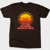 Five More Minutes T-Shirt AZ26N