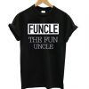 Funcle The Fun T Shirt SR29N