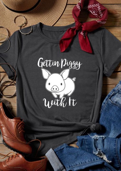 Gettin Piggy T Shirt SR1N