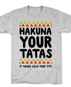 Hakuna Your Tatas T-Shirt N26NR