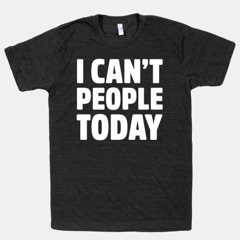 I Can't People Today Tshirt N26NR