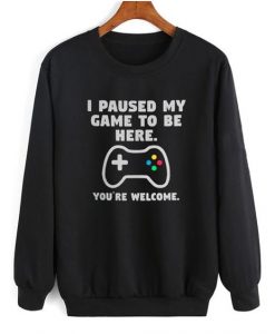 I Paused My Game Sweatshirt AZ25N