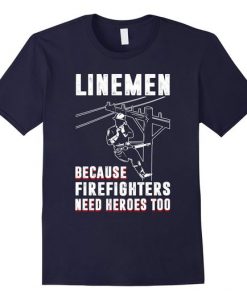 Linemen because Heroes Tshirt EL4N