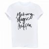 Making Magic Happen T-shirt N13AI