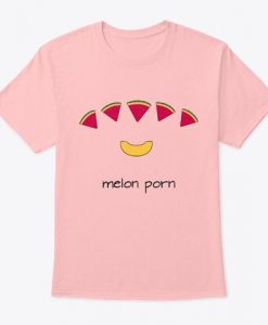 Melon Porn T-Shirt DV4N