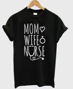 Mom Love Wife Nurse T-Shirt EM4N