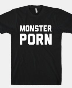 Monster Porn T-Shirt DV4N