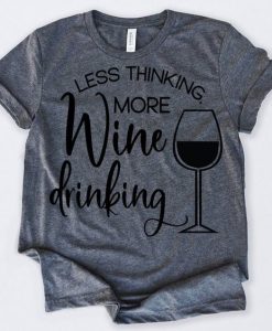 More Wine Drinking T-Shirt AZ1N