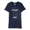 My Life Changed T Shirt SR29N