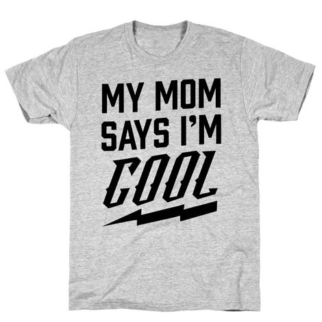 My Mom Says I'm Cool T-Shirt N26NR
