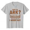 Need An Ark T Shirt SR29N