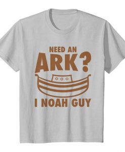 Need An Ark T Shirt SR29N