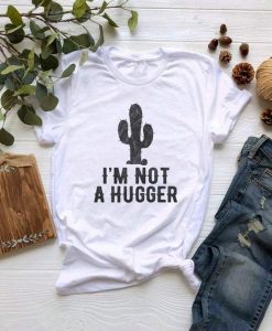Not A Hugger T-shirt AZ28N