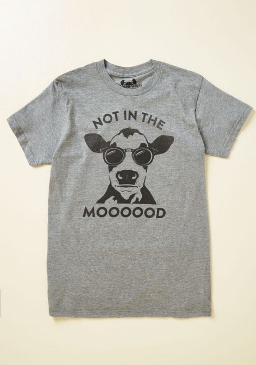 Not in The Mooood T Shirt SR1N