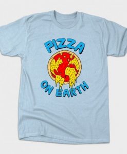 Pizza On Earth T-Shirt AZ26N