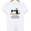 Sewing is a good day t-shirt SR12N