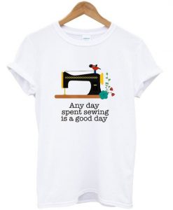 Sewing is a good day t-shirt SR12N