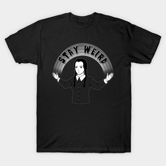 Stay Weird T-Shirt SR25N