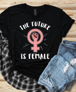 The Future is Female t shirt AI28N