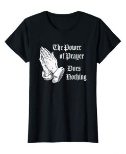 The Power Of Prayer T Shirt SR29N
