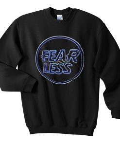 fear less sweatshirt EL30N