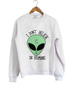 i dont believe in humans sweatshirt EL30N