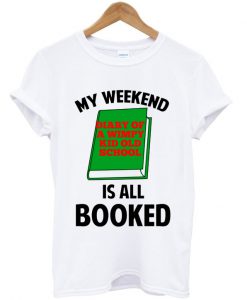 my weekend is all booked t-shirt EL28N