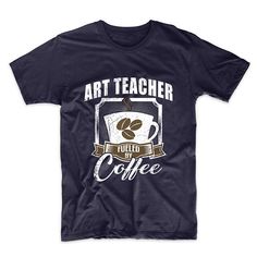 Art Teach Fueled Tshirt EL7D
