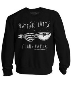 Better Latte Sweatshirt FD2D